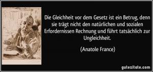p zitat die gleichheit vor dem gesetz ist ein betrug denn sie tragt nicht den naturlichen und sozialen anatole france 256568