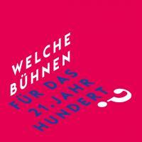 Welche Buehnen fuer das 21 Jahrhundert