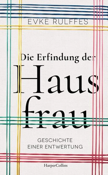 die erfindung der hausfrau geschichte einer entwertung gebundene ausgabe evke rulffes