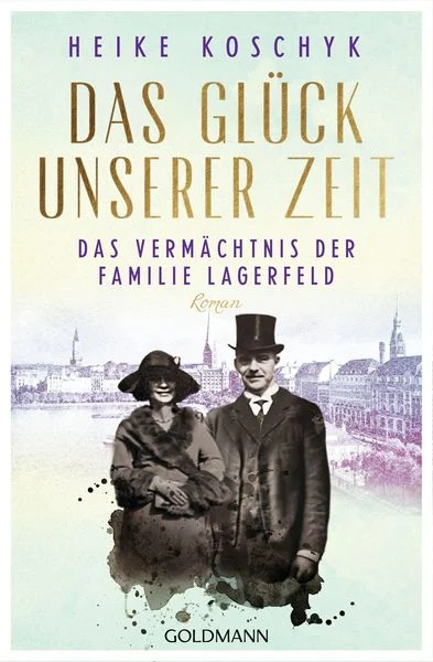 das glueck unserer zeit das vermaechtnis der familie lagerfeld taschenbuch heike koschyk