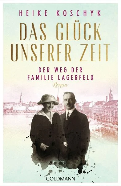 das glueck unserer zeit der weg der familie lagerfeld taschenbuch heike koschyk 1